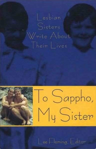 real sisters lesbian|To Sappho, My Sister: Lesbian Sisters Write about Their Lives.